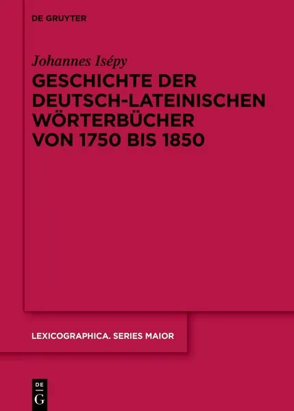 Cover: Geschichte der deutsch-lateinischen Wörterbücher von 1750 bis 1850
