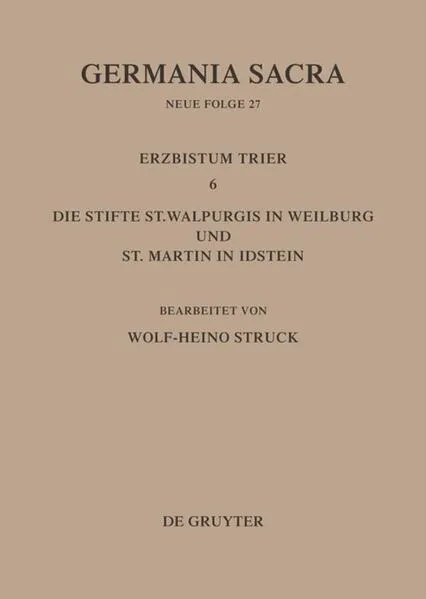 Cover: Die Bistümer der Kirchenprovinz Trier. Das Erzbistum Trier 6: Die Stifte St. Walpurgis in Weilburg und St. Martin in Idstein