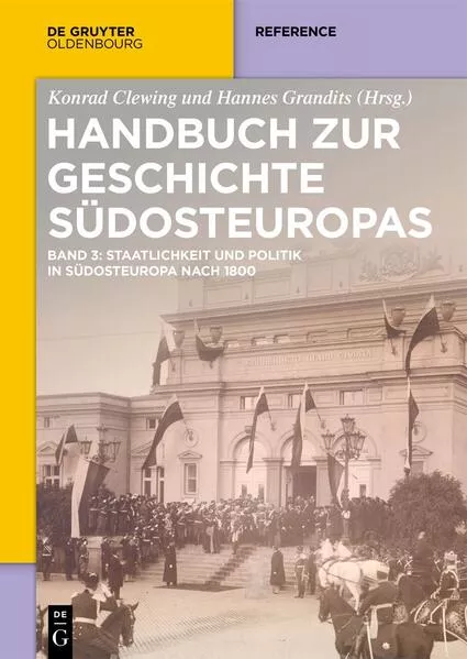 Handbuch zur Geschichte Südosteuropas / Staatlichkeit und Politik in Südosteuropa nach 1800</a>