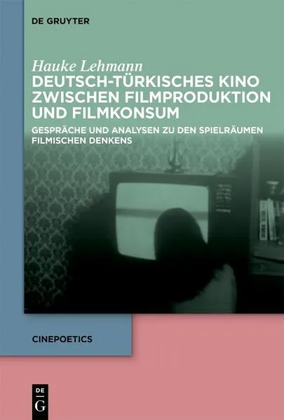 Cover: Deutsch-türkisches Kino zwischen Filmproduktion und Filmkonsum