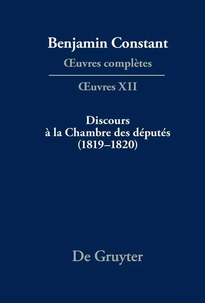 Cover: Benjamin Constant: Œuvres complètes. Œuvres / Discours à la Chambre des députés (1819–1820)