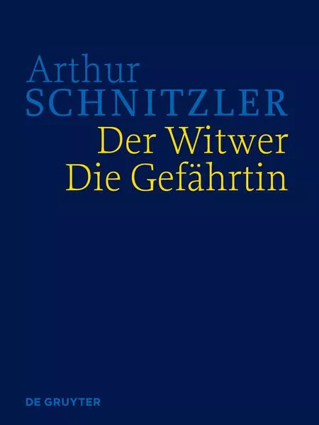 Cover: Arthur Schnitzler: Werke in historisch-kritischen Ausgaben / Der Witwer. Die Gefährtin