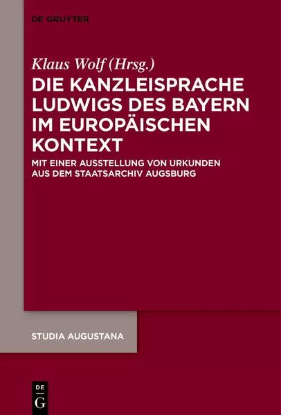 Cover: Die Kanzleisprache Ludwigs des Bayern im europäischen Kontext