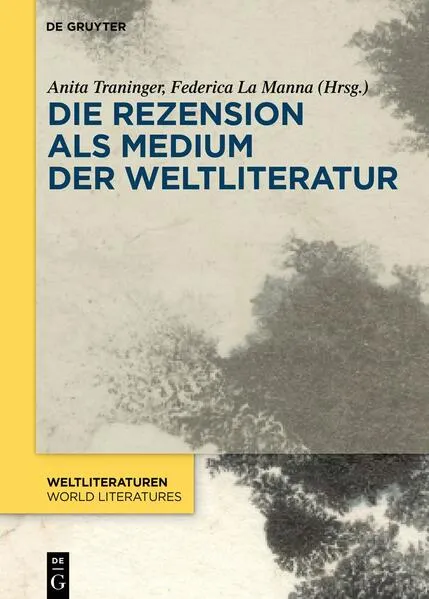Cover: Die Rezension als Medium der Weltliteratur