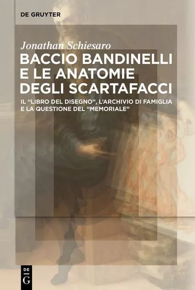 Cover: Baccio Bandinelli e le anatomie degli scartafacci