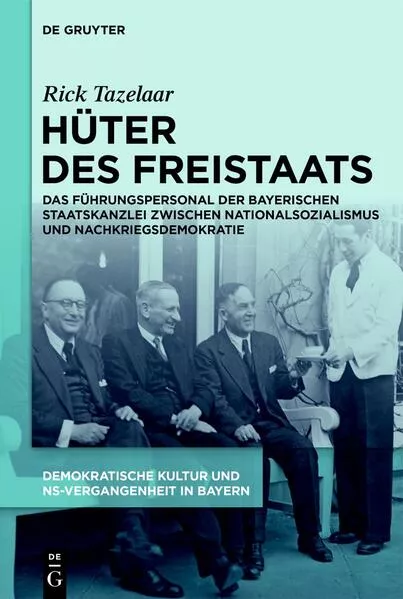 Cover: Demokratische Kultur und NS-Vergangenheit. Politik, Personal, Prägungen... / Hüter des Freistaats