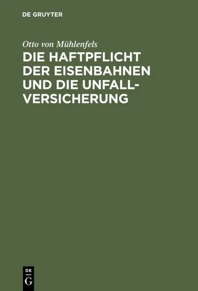 Cover: Die Haftpflicht der Eisenbahnen und die Unfall-Versicherung