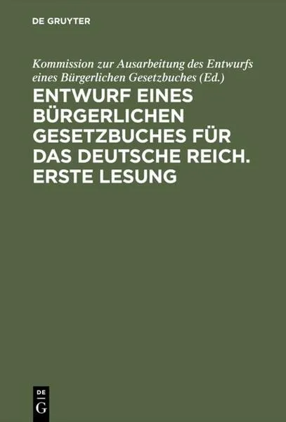 Cover: Entwurf eines bürgerlichen Gesetzbuches für das Deutsche Reich. Erste Lesung
