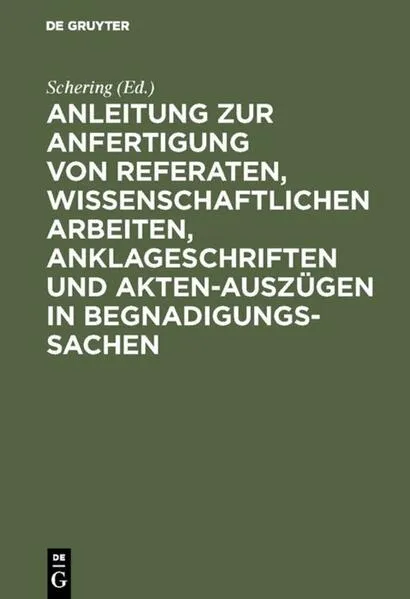 Anleitung zur Anfertigung von Referaten, wissenschaftlichen Arbeiten, Anklageschriften und Akten-Auszügen in Begnadigungssachen</a>