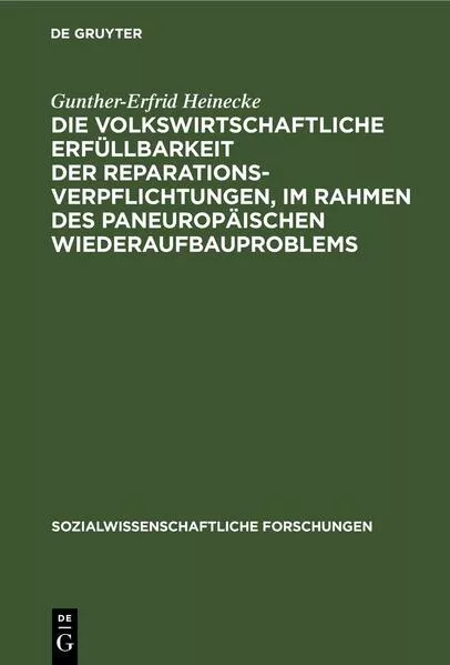 Cover: Die volkswirtschaftliche Erfüllbarkeit der Reparationsverpflichtungen, im Rahmen des paneuropäischen Wiederaufbauproblems