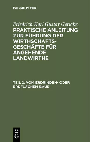 Cover: Friedrich Karl Gustav Gericke: Praktische Anleitung zur Führung der... / Vom Erdrinden- oder Erdflächen-Baue