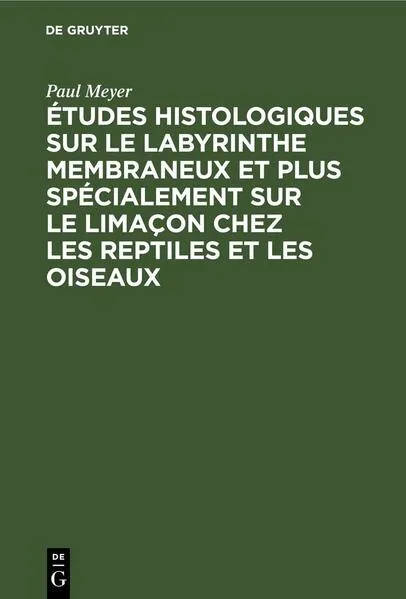 Cover: Études histologiques sur le labyrinthe membraneux et plus spécialement sur le limaçon chez les reptiles et les oiseaux