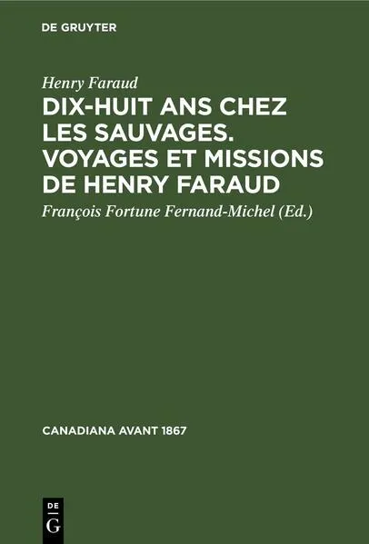 Cover: Dix-huit ans chez les sauvages. Voyages et missions de Henry Faraud