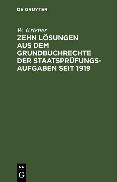 Cover: Zehn Lösungen aus dem Grundbuchrechte der Staatsprüfungs-Aufgaben seit 1919