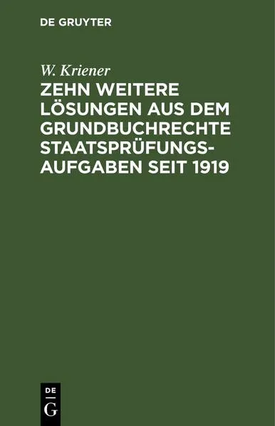 Cover: Zehn weitere Lösungen aus dem Grundbuchrechte Staatsprüfungs-Aufgaben seit 1919