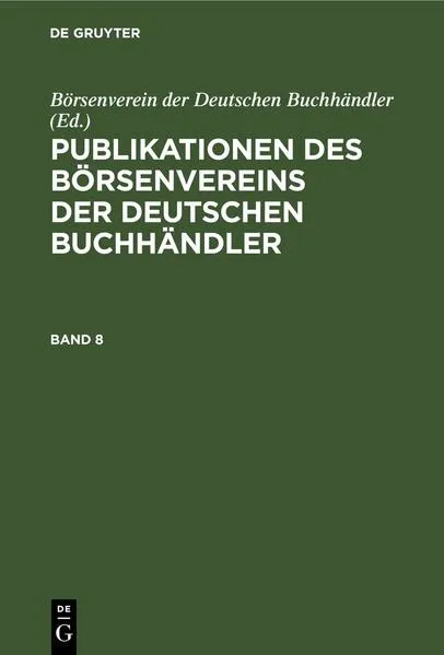 Publikationen des Börsenvereins der Deutschen Buchhändler / Publikationen des Börsenvereins der Deutschen Buchhändler. Band 8</a>