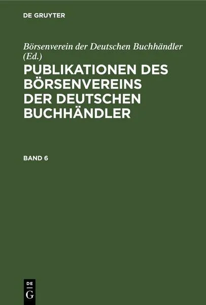 Publikationen des Börsenvereins der Deutschen Buchhändler / Publikationen des Börsenvereins der Deutschen Buchhändler. Band 6</a>