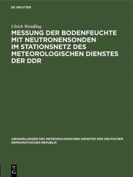 Cover: Messung der Bodenfeuchte mit Neutronensonden im Stationsnetz des Meteorologischen Dienstes der DDR