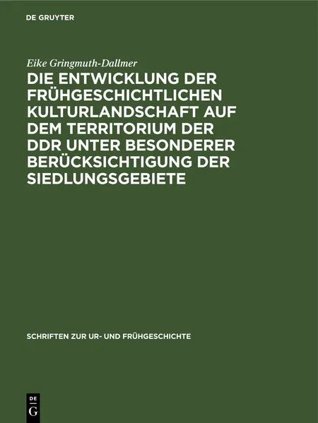 Cover: Die Entwicklung der frühgeschichtlichen Kulturlandschaft auf dem Territorium der DDR unter besonderer Berücksichtigung der Siedlungsgebiete