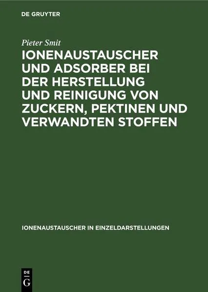 Cover: Ionenaustauscher und Adsorber bei der Herstellung und Reinigung von Zuckern, Pektinen und verwandten Stoffen