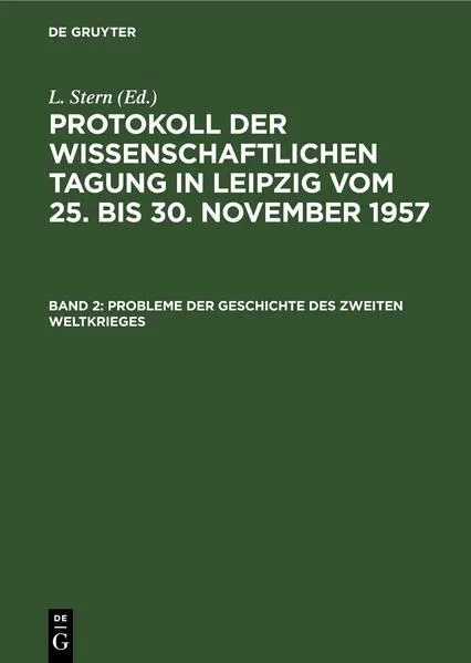 Cover: Protokoll der Wissenschaftlichen Tagung in Leipzig vom 25. bis 30. November 1957 / Probleme der Geschichte des Zweiten Weltkrieges