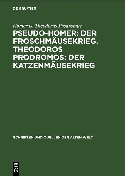 Cover: Pseudo-Homer: Der Froschmäusekrieg. Theodoros Prodromos: Der Katzenmäusekrieg