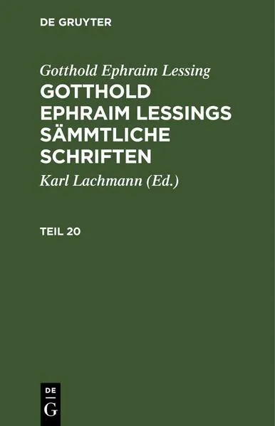 Cover: Gotthold Ephraim Lessing: Gotthold Ephraim Lessings Sämmtliche Schriften / Gotthold Ephraim Lessing: Gotthold Ephraim Lessings Sämmtliche Schriften. Teil 20