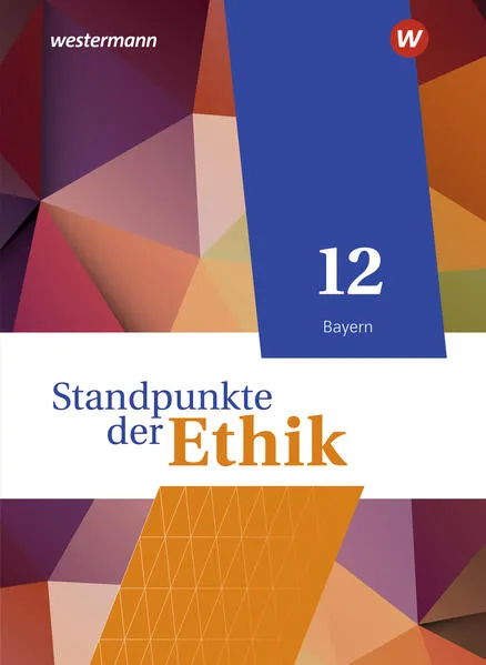 Cover: Standpunkte der Ethik - Lehr- und Arbeitsbuch für die gymnasiale Oberstufe - Ausgabe Bayern 2023
