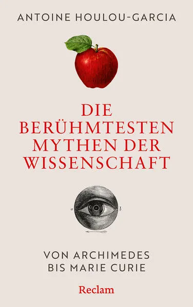 Cover: Die berühmtesten Mythen der Wissenschaft. Von Archimedes bis Marie Curie