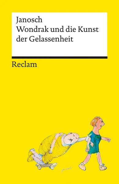 Cover: Wondrak und die Kunst der Gelassenheit | Philosophische Lebensweisheiten von Janoschs Kultfigur Herrn Wondrak | Reclams Universal-Bibliothek