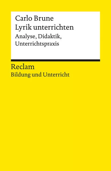 Cover: Lyrik unterrichten. Analyse, Didaktik, Unterrichtspraxis. Reclam Bildung und Unterricht