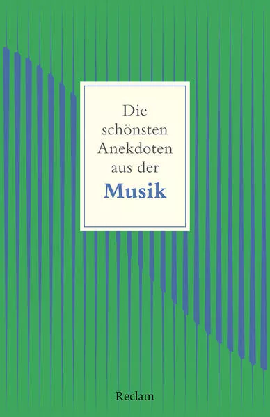 Cover: Die schönsten Anekdoten aus der Musik