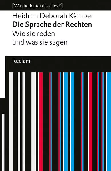 Cover: Die Sprache der Rechten. Wie sie reden und was sie sagen. [Was bedeutet das alles?]