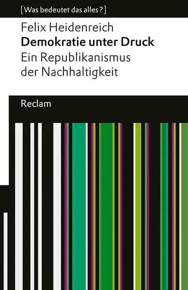 Demokratie unter Druck. Ein Republikanismus der Nachhaltigkeit