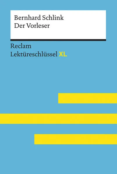 Cover: Der Vorleser von Bernhard Schlink: Lektüreschlüssel mit Inhaltsangabe, Interpretation, Prüfungsaufgaben mit Lösungen, Lernglossar. (Reclam Lektüreschlüssel XL)