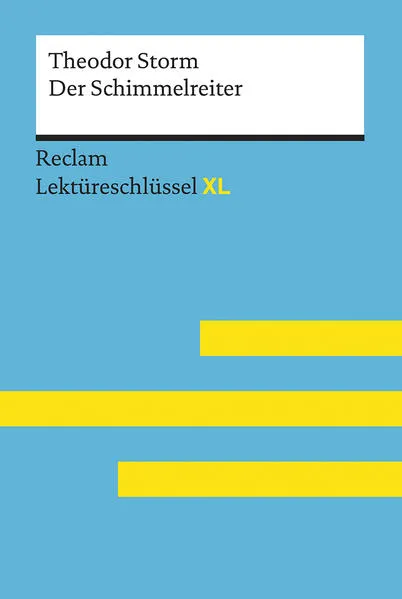 Cover: Der Schimmelreiter von Theodor Storm: Lektüreschlüssel mit Inhaltsangabe, Interpretation, Prüfungsaufgaben mit Lösungen, Lernglossar. (Reclam Lektüreschlüssel XL)