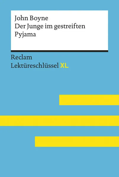 Der Junge im gestreiften Pyjama von John Boyne: Lektüreschlüssel mit Inhaltsangabe, Interpretation, Prüfungsaufgaben mit Lösungen, Lernglossar. (Reclam Lektüreschlüssel XL)</a>