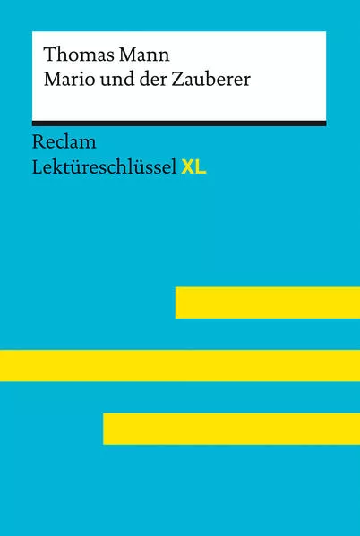 Cover: Mario und der Zauberer von Thomas Mann: Lektüreschlüssel mit Inhaltsangabe, Interpretation, Prüfungsaufgaben mit Lösungen, Lernglossar. (Reclam Lektüreschlüssel XL)