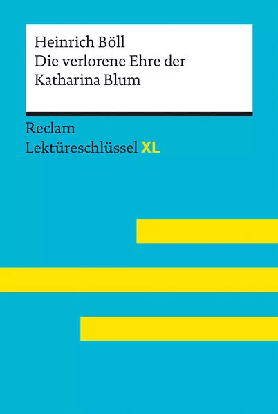 Cover: Die verlorene Ehre der Katharina Blum von Heinrich Böll: Lektüreschlüssel mit Inhaltsangabe, Interpretation, Prüfungsaufgaben mit Lösungen, Lernglossar. (Reclam Lektüreschlüssel XL)