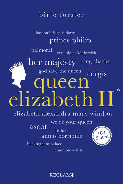 Cover: Queen Elizabeth II. | Wissenswertes über Leben und Wirken der beliebten Monarchin | Reclam 100 Seiten