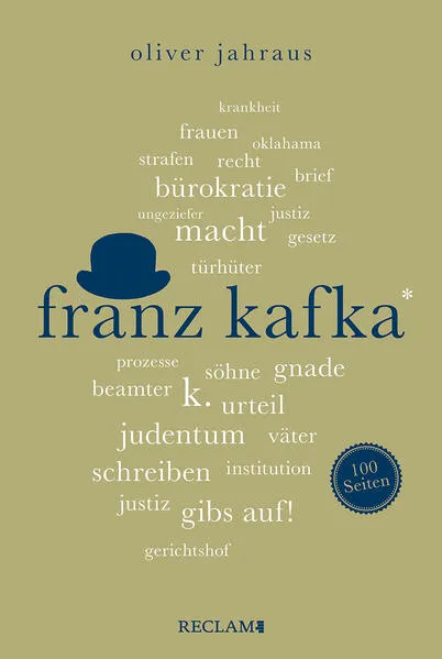 Cover: Franz Kafka | Wissenswertes über Leben und Werk des großen Literaten | Reclam 100 Seiten