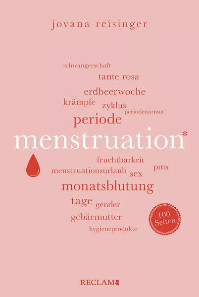 Cover: Menstruation | Wissenswertes und Unterhaltsames über den weiblichen Zyklus | Reclam 100 Seiten