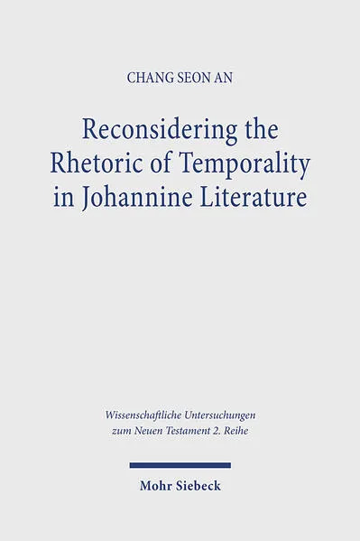 Reconsidering the Rhetoric of Temporality in Johannine Literature