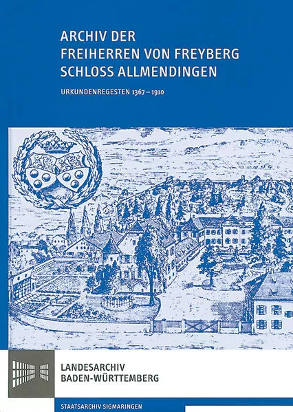 Cover: Archiv der Freiherren von Freyberg; Schloss Allmendingen