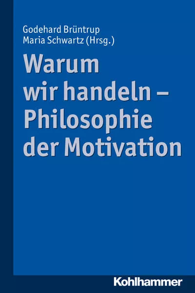 Cover: Warum wir handeln - Philosophie der Motivation