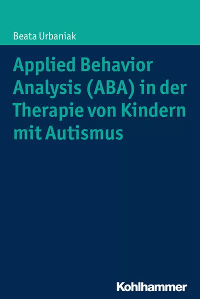 Cover: Applied Behavior Analysis (ABA) in der Therapie von Kindern mit Autismus