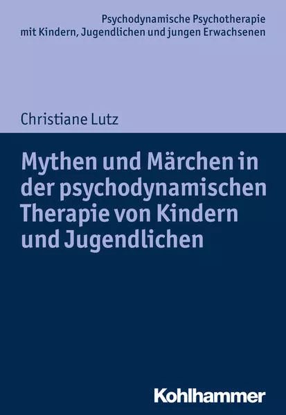 Cover: Mythen und Märchen in der psychodynamischen Therapie von Kindern und Jugendlichen