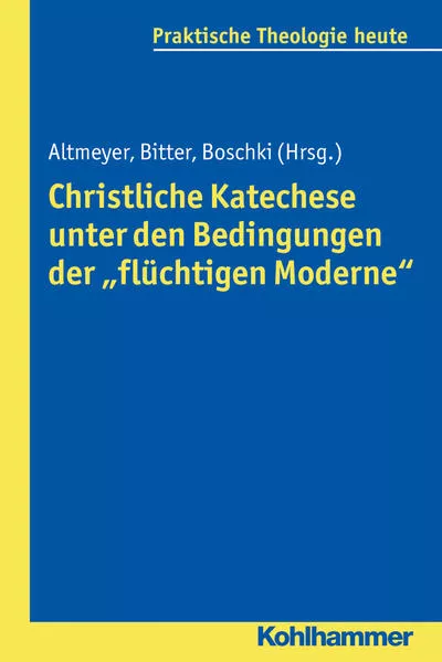 Cover: Christliche Katechese unter den Bedingungen der "flüchtigen Moderne"