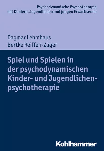 Cover: Spiel und Spielen in der psychodynamischen Kinder- und Jugendlichenpsychotherapie