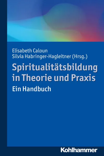 Cover: Spiritualitätsbildung in Theorie und Praxis